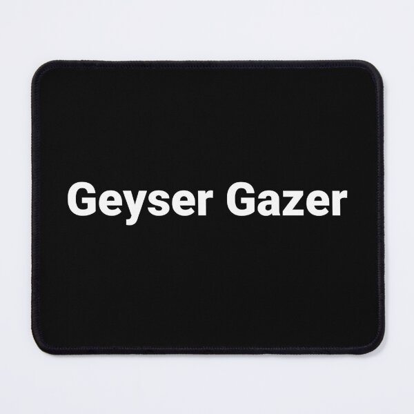 Item preview, Geyser Gazer designed and sold by Text-based T-Shirts and Gifts.