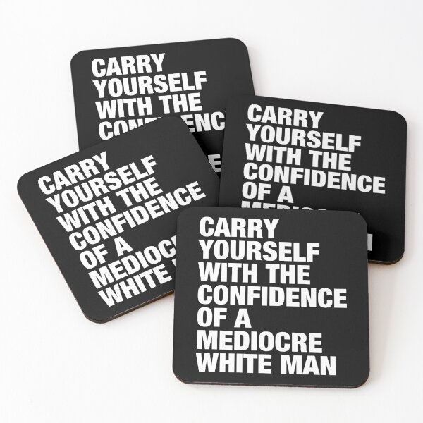 Item preview, Carry Yourself With The Confidence Of A Mediocre White Man designed and sold by viunziameriza.