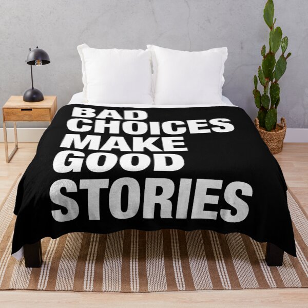 Item preview, Bad Choices Make Good Stories designed and sold by viunziameriza.