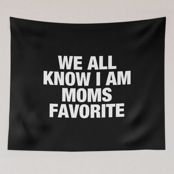 Item preview, We All Know I am Moms Favorite designed and sold by viunziameriza.