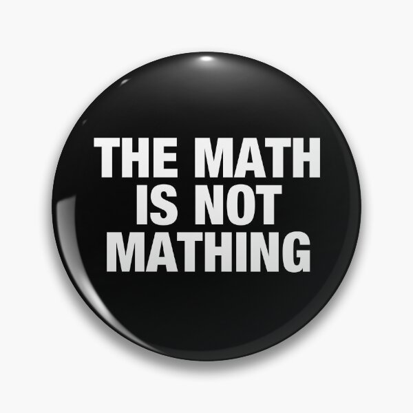 Item preview, The Math is Not Mathing designed and sold by viunziameriza.