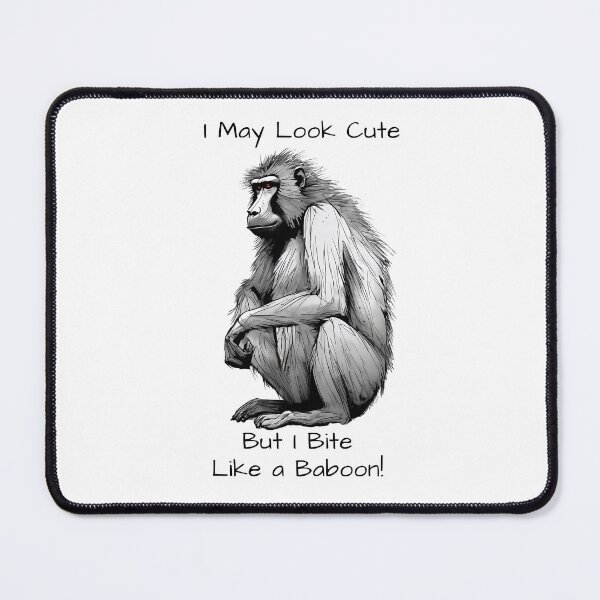 Item preview, I May Look Cute, But I Bite Like a Baboon designed and sold by ArtShare.