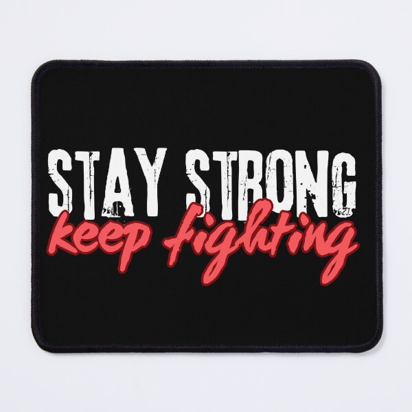 Item preview, Stay strong, keep fighting designed and sold by UnCoverDesign.