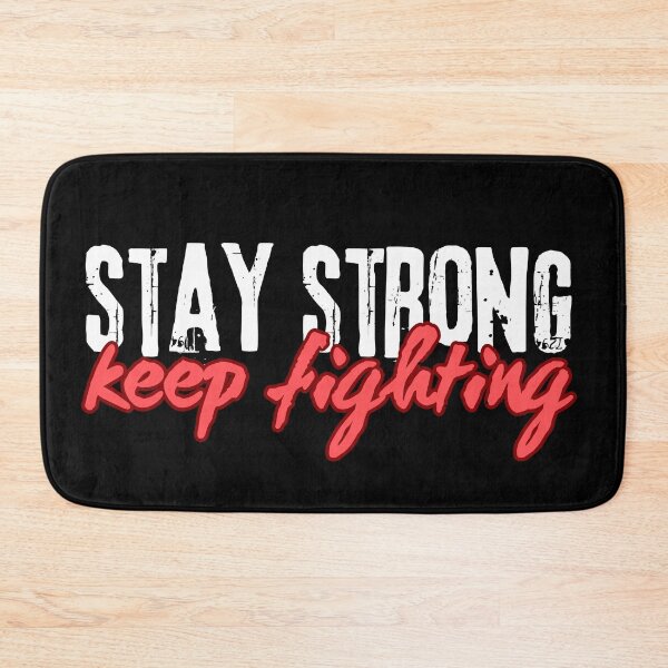 Item preview, Stay strong, keep fighting designed and sold by UnCoverDesign.