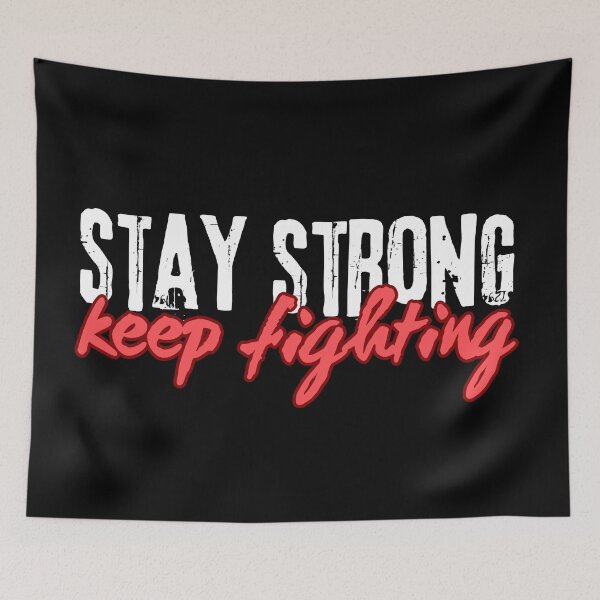 Item preview, Stay strong, keep fighting designed and sold by UnCoverDesign.