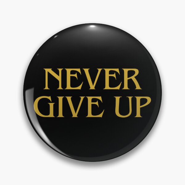 Item preview, NEVER GIVE UP designed and sold by THE OASIS.