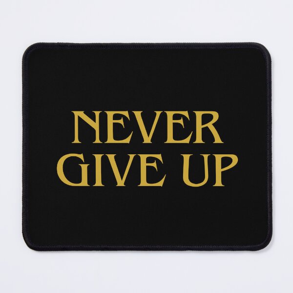 Item preview, NEVER GIVE UP designed and sold by THE OASIS.
