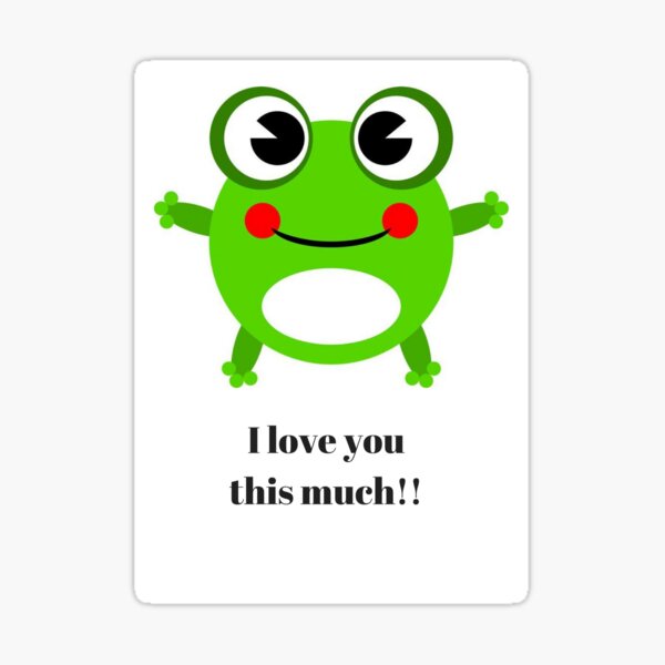 "Frog I love you this much" Sticker by Souperjumble Redbubble