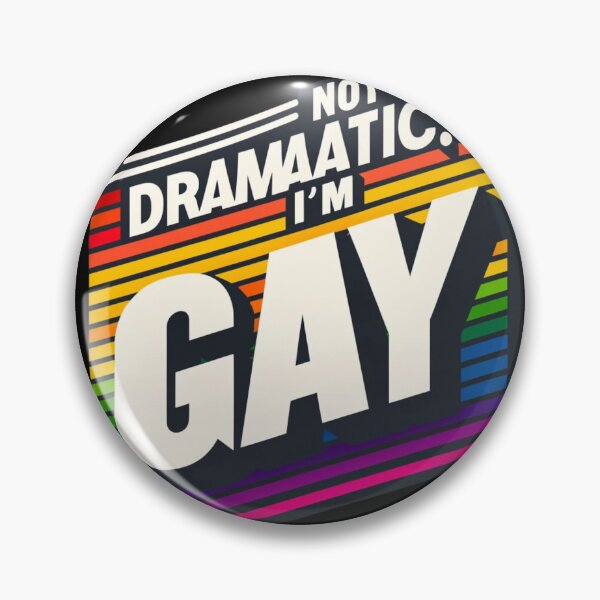 Item preview, I'm Not Dramatic, I'm Gay designed and sold by InkDazzle.