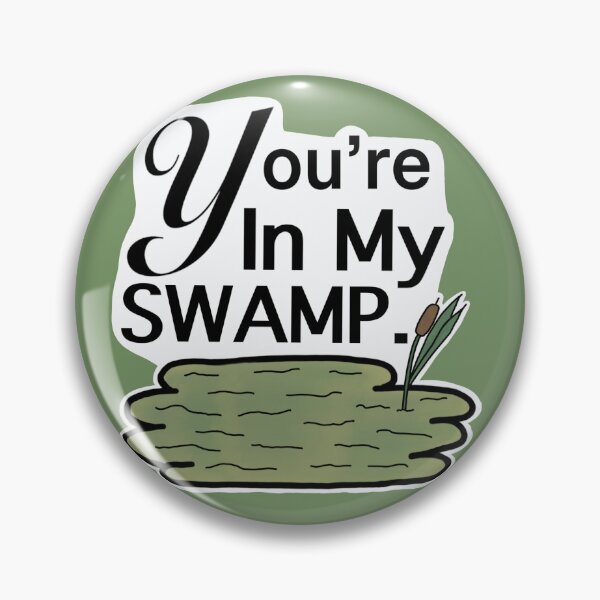 Item preview, You're in my Swamp designed and sold by IcarianCreative.