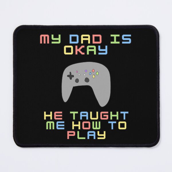 Item preview, My Dad Is Okay He Taught Me How To Play designed and sold by HugSomeNettles.