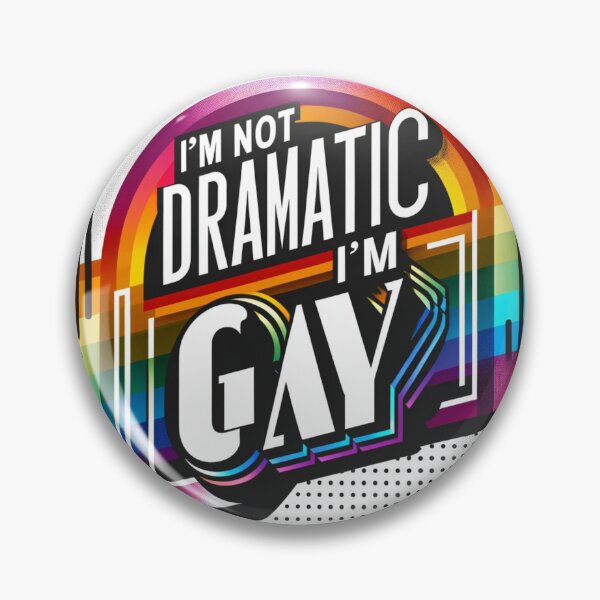 Item preview, I'm Not Dramatic, I'm Gay designed and sold by InkDazzle.