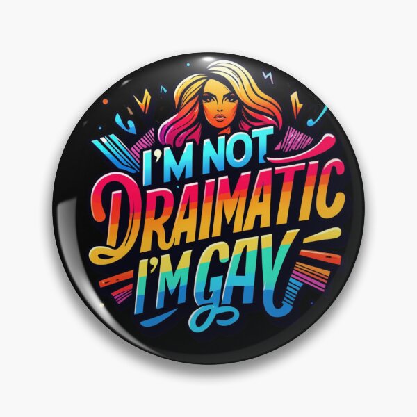 Item preview, I'm Not Dramatic, I'm Gay designed and sold by InkDazzle.