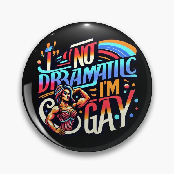 Item preview, I'm Not Dramatic, I'm Gay designed and sold by InkDazzle.