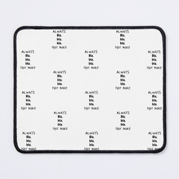 Item preview, Always blah, blah, blah. Not More designed and sold by PowerfulMagic.