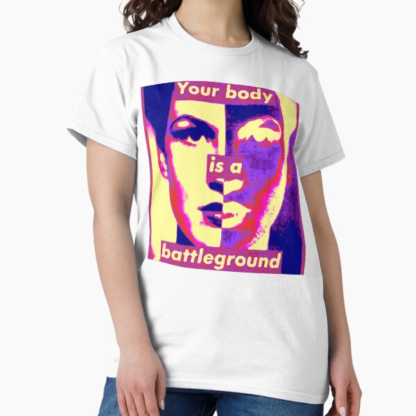 Your Body Is A Battleground Pop Art Rendering Classic T-Shirt