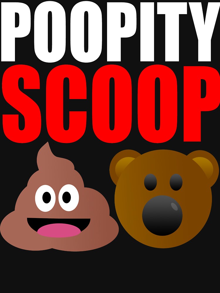 "Poopity Scoop" Tshirt by Croneda Redbubble