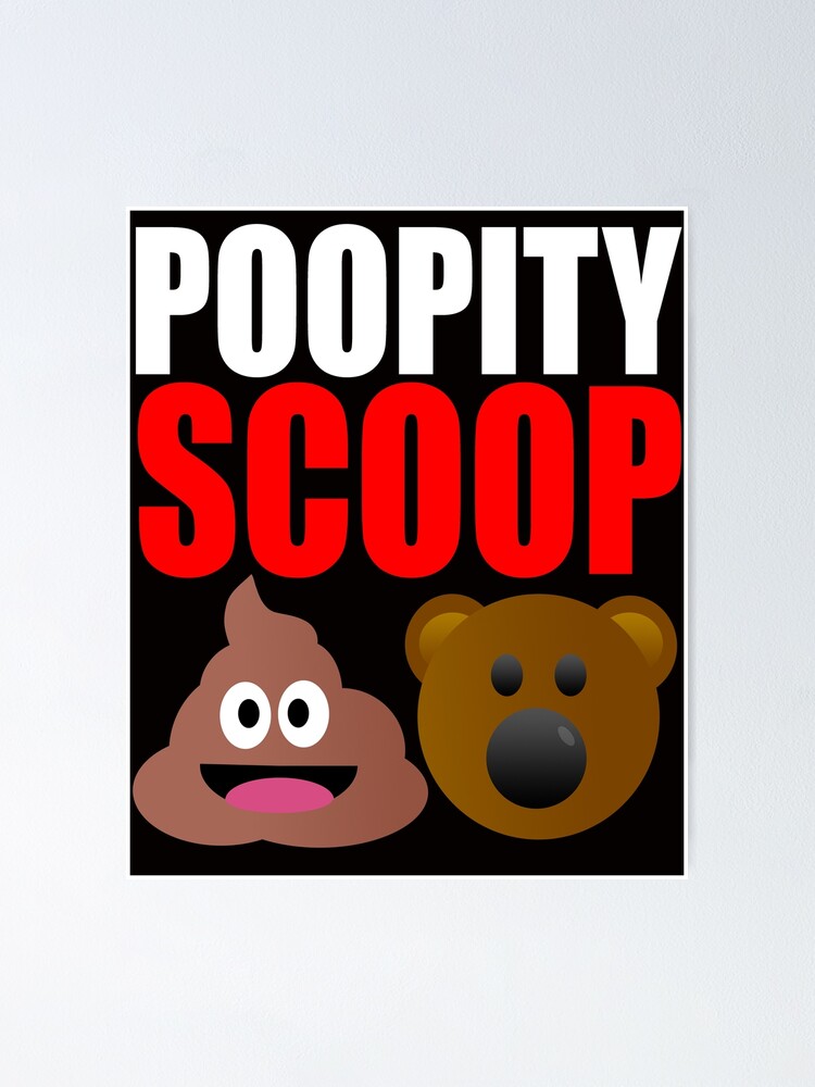 "Poopity Scoop" Poster for Sale by Croneda Redbubble
