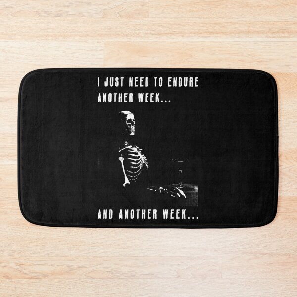 Item preview, I just need to endure another week... designed and sold by R-A Designs.