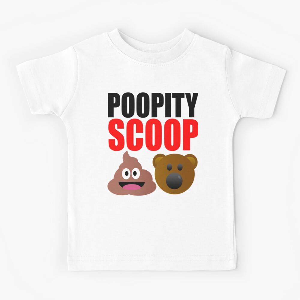 "Poopity Scoop Scoopity Poop" Kids TShirt by Croneda Redbubble