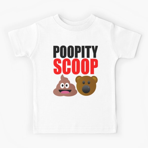 "Poopity Scoop Scoopity Poop" Kids TShirt by Croneda Redbubble
