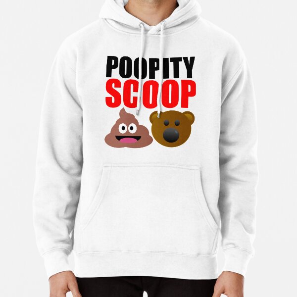 "Poopity Scoop Scoopity Poop" Pullover Hoodie for Sale by Croneda