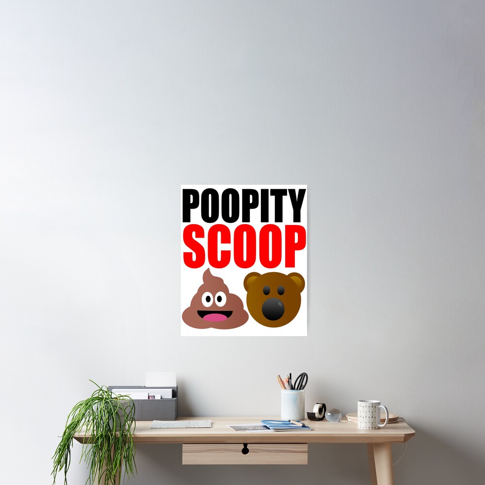 "Poopity Scoop Scoopity Poop" Poster by Croneda Redbubble