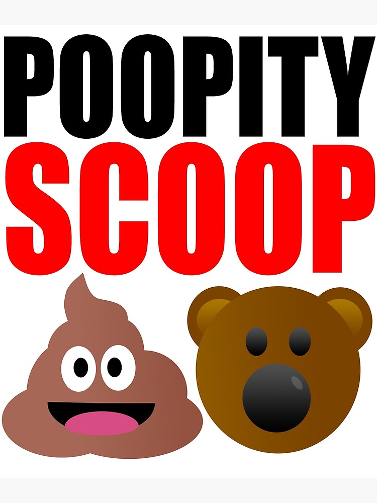 "Poopity Scoop Scoopity Poop" Poster for Sale by Croneda Redbubble
