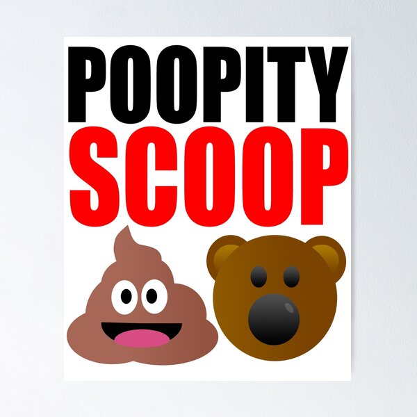 "Poopity Scoop Scoopity Poop" Poster for Sale by Croneda Redbubble