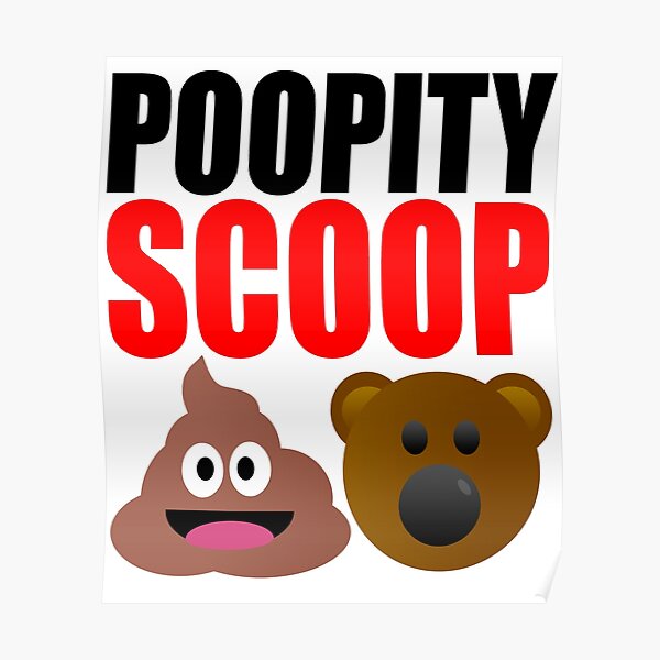 "Poopity Scoop Scoopity Poop" Poster by Croneda Redbubble