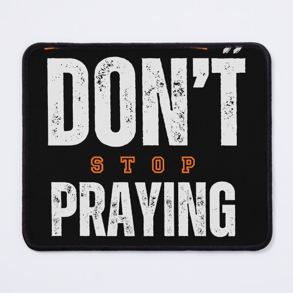 Item preview, Don't Stop Praying designed and sold by JillySheeks.