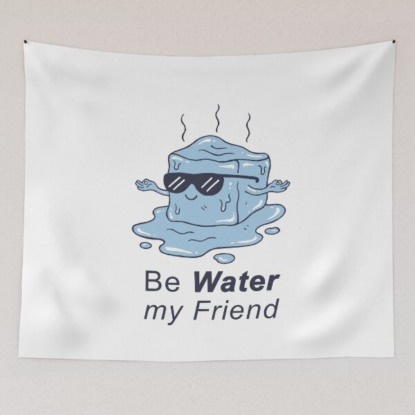 Item preview, Be Water My Friend designed and sold by vincenttrinidad.