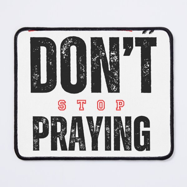 Item preview, Don't Stop Praying designed and sold by JillySheeks.