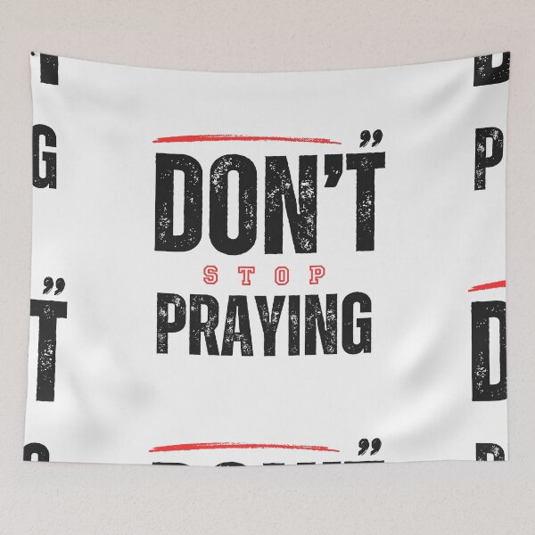Item preview, Don't Stop Praying designed and sold by JillySheeks.