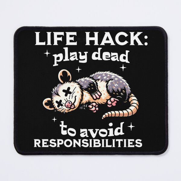 Item preview, Life Hack: Play Dead To Avoid Responsibilities designed and sold by SoulmateArtK.