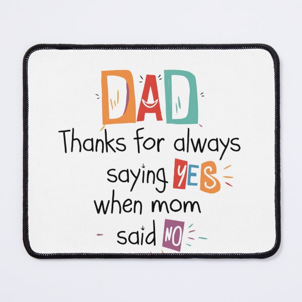 Item preview, Dad Thanks For Always Saying When Mom Said No designed and sold by Artifylab.