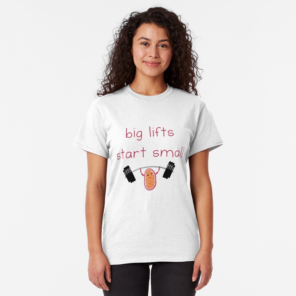 Big lifts start small Classic T-Shirt