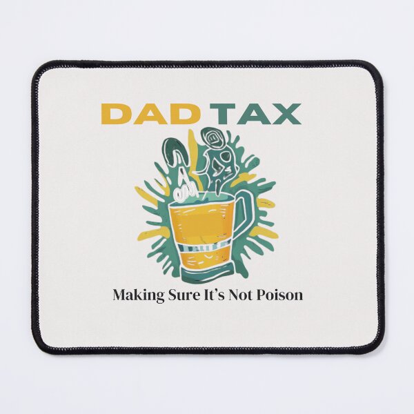 Item preview, Dad Tax Making Sure It’s Not Poison, Father's Day designed and sold by lorenzoha.