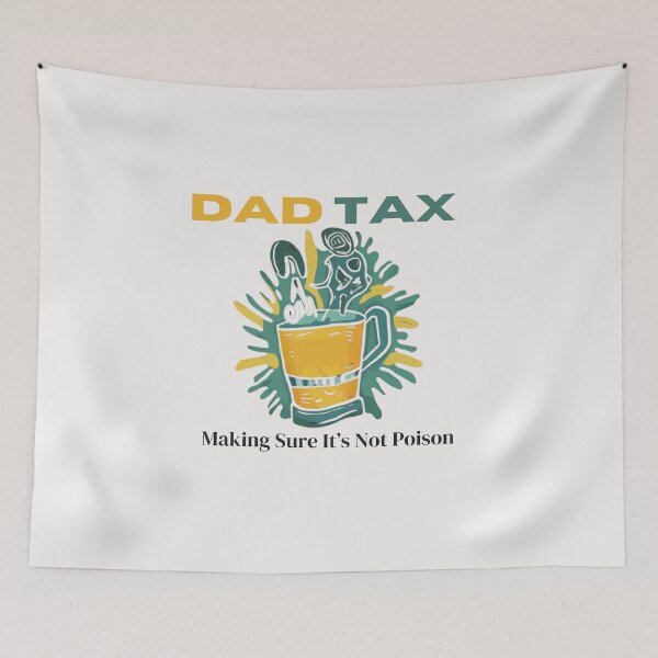 Item preview, Dad Tax Making Sure It’s Not Poison, Father's Day designed and sold by lorenzoha.