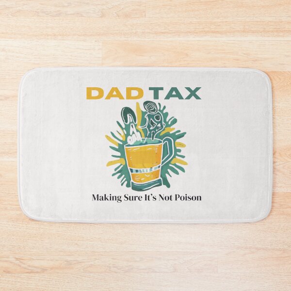 Item preview, Dad Tax Making Sure It’s Not Poison, Father's Day designed and sold by lorenzoha.