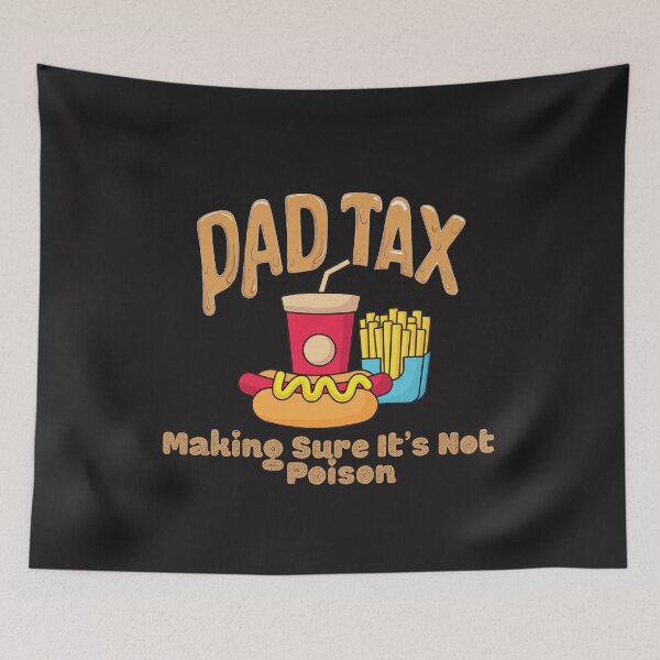 Item preview, Dad Tax Making Sure It’s Not Poison, Father's Day designed and sold by lorenzoha.