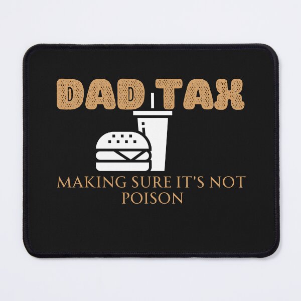 Item preview, Dad Tax Making Sure It’s Not Poison, Father's Day designed and sold by lorenzoha.
