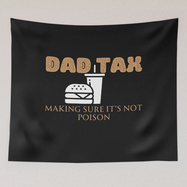 Item preview, Dad Tax Making Sure It’s Not Poison, Father's Day designed and sold by lorenzoha.