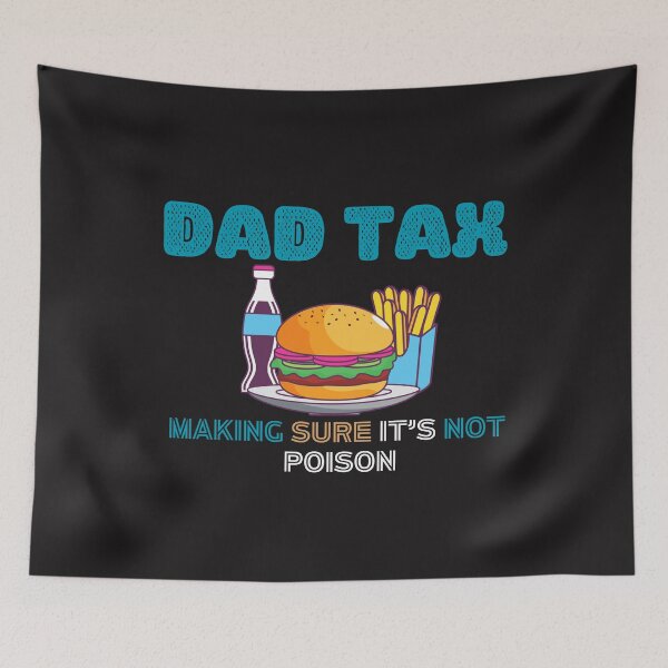 Item preview, Dad Tax Making Sure It’s Not Poison, Father's Day designed and sold by lorenzoha.