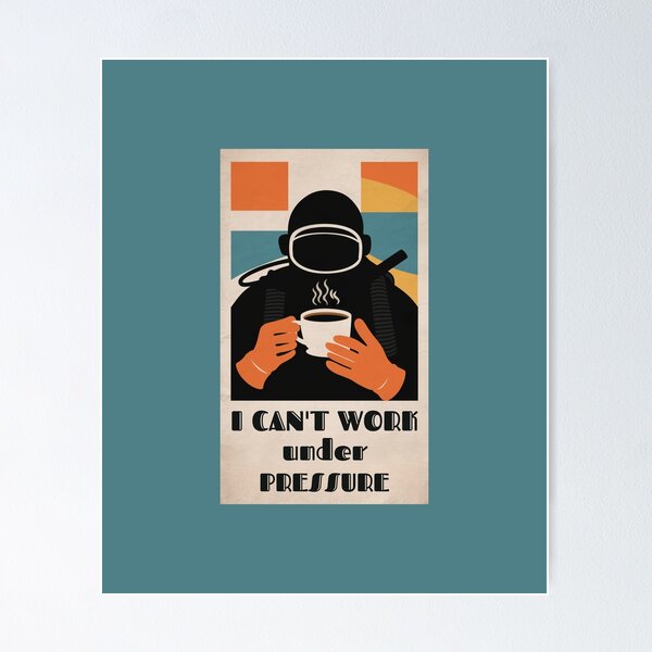 Item preview, I Can`t Work Under Pressure, Funny Diving designed and sold by Anniko Art Studio.
