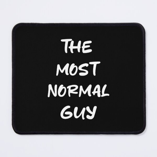 Item preview, The Most Normal Guy designed and sold by TheFineShirt.