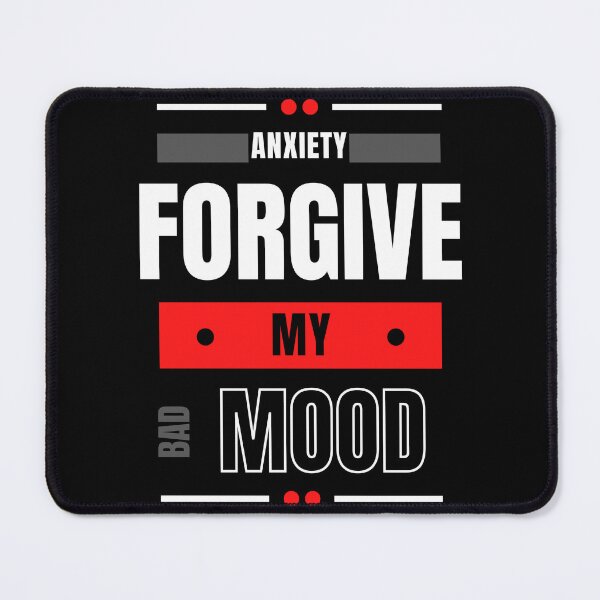 Item preview, Anxiety - Forgive My Bad Mood designed and sold by UnknownEnt.