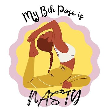 "My Bih Pose is NASTY" Sticker for Sale by AbyssOasis Redbubble