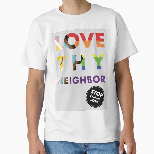 Love They Neighbor Classic T-Shirt