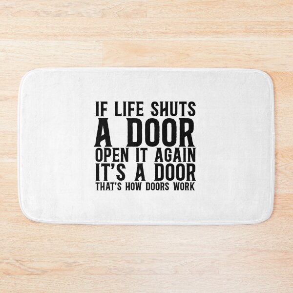 Item preview, If Life Shuts A Door, Open It Again It's A Door That's How Doors Work designed and sold by TeesYouWant.